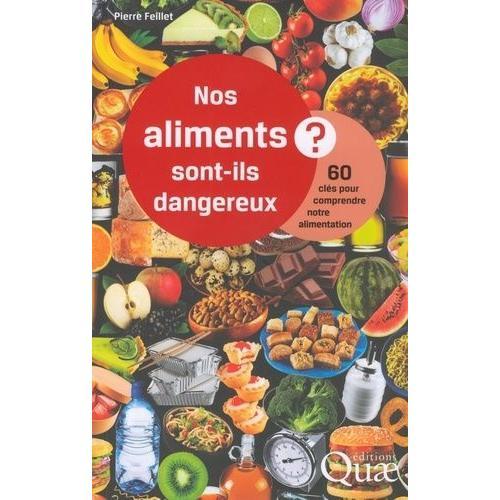 Nos Aliments Sont-Ils Dangereux ? - 60 Clés Pour Comprendre Notre A... on Productcaster.