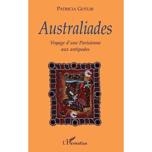 Australiades - Voyage D'une Parisienne Aux Antipodes on Productcaster.