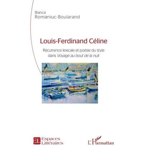 Louis-Ferdinand Céline - Récurrence Lexicale Et Poésie Du Style Dan... on Productcaster.