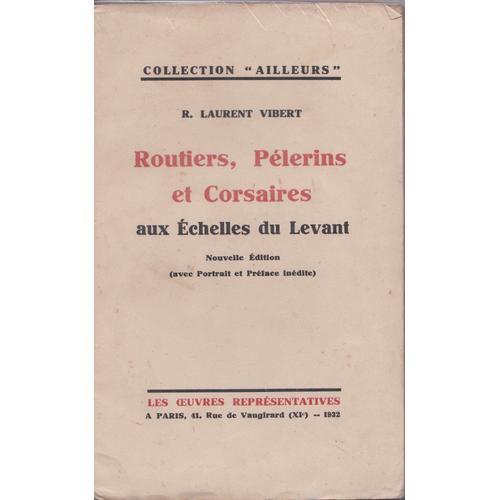 Routiers? Pelerins Et Corsaires Aux Echelles Du Levant - L . Vibert on Productcaster.