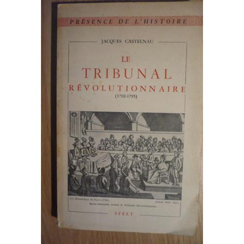 Le Tribunal Révolutionnaire (1792-1795) Par Jacques Castelnau - Édi... on Productcaster.