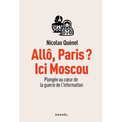 Allô, Paris ? Ici Moscou - Plongée Au Coeur De La Guerre De L'infor... on Productcaster.