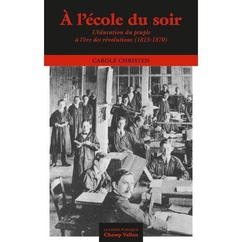 A L'école Du Soir - L'éducation Du Peuple À L?Ère Des Révolutions (... on Productcaster.