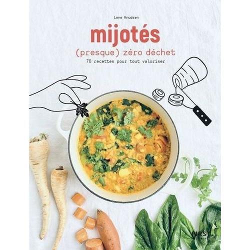 Mijotés (Presque) Zéro Déchet - 70 Recettes Pour Tout Valoriser on Productcaster.