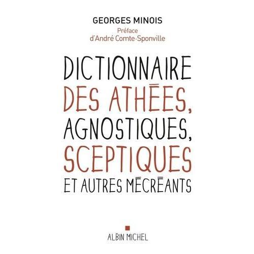 Dictionnaire Des Athées, Agnostiques, Sceptiques Et Autres Mécréants on Productcaster.