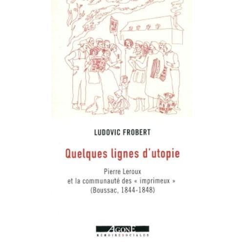 Quelques Lignes D'utopie - Pierre Leroux Et La Communauté Des "Impr... on Productcaster.