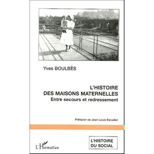 L'histoire Des Maisons Maternelles : Entre Secours Et Redressement ... on Productcaster.