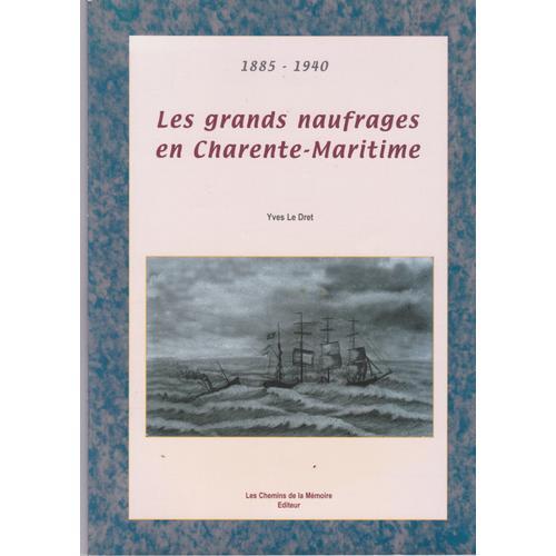 Les Grands Naufrages En Charente-Maritime - 1885 À 1940 - Y . Ledret on Productcaster.