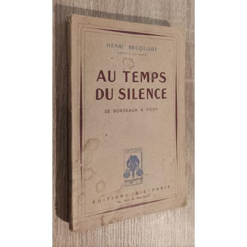 Au Temps Du Silence -De Bordeaux À Vichy - Par Henri Becquart 1945 ... on Productcaster.