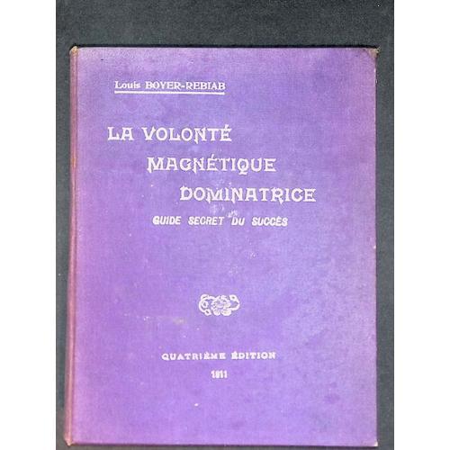 La Volonté Magnétique Dominatrice - Guide Secret Du Succès on Productcaster.