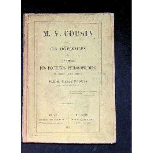 M.V. Cousin Et Ses Adversaires Ou Examen Des Doctrines Philosophiqu... on Productcaster.