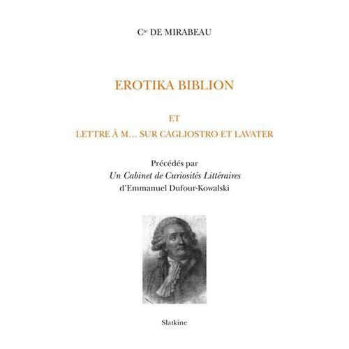 Erotika Biblion, Et Lettre À M. Sur Cagliostro Et Lavater, Honoré-G... on Productcaster.