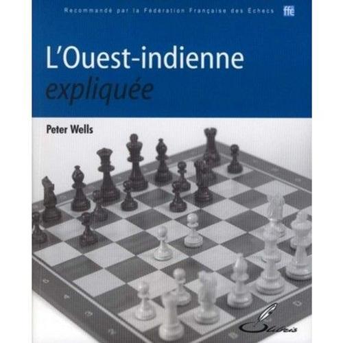 Echecs L Ouest Indienne Expliquee Peter Wells on Productcaster.