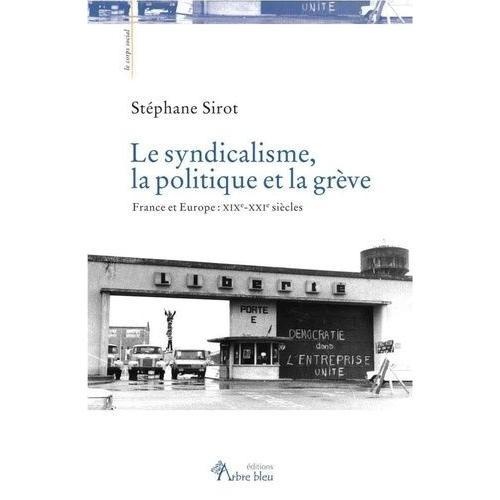 Le Syndicalisme, La Politique Et La Grève - France Et Europe : Xixe... on Productcaster.