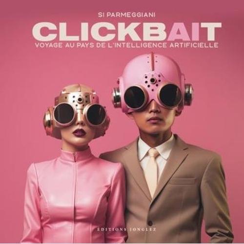 Clickbait - Voyage Au Pays De L'intelligence Artificielle on Productcaster.