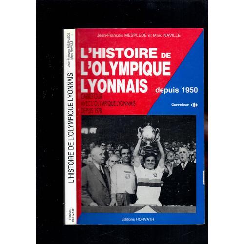 L'histoire De L'olympique Lyonnais Depuis 1950 J.F. Mesplede Et M. ... on Productcaster.