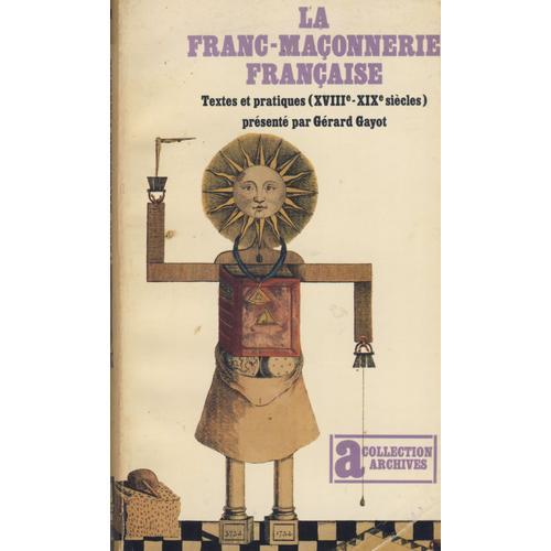 La Franc Maconnerie Francaise. Textes Et Pratiques Xviii - Xix Siec... on Productcaster.