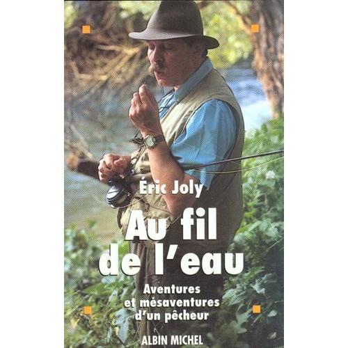 Au Fil De L'eau - Aventures Et Mésaventures D'un Pêcheur on Productcaster.