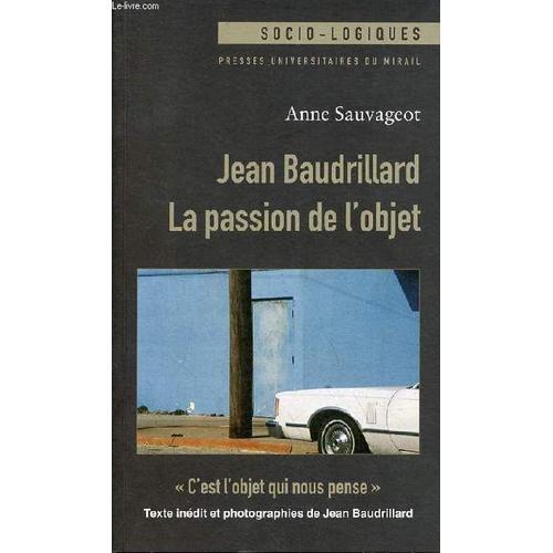 Jean Baudrillard La Passion De L Objet - Collection Socio-Logiques. on Productcaster.