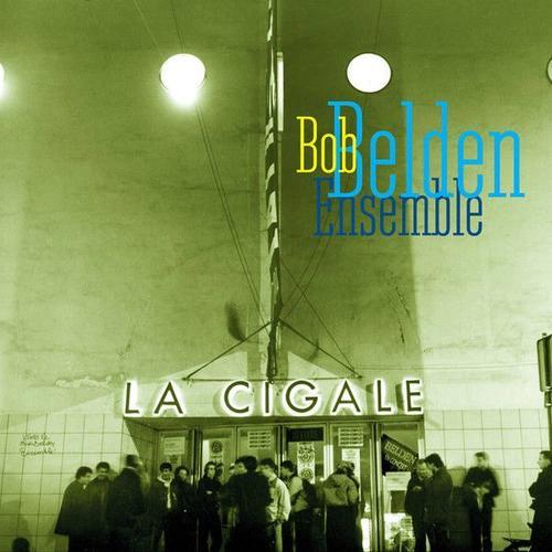 Bob Belden Ensemble : La Cigale on Productcaster.