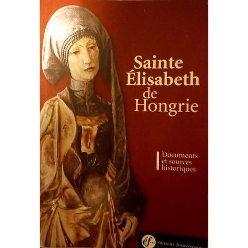 Sainte Élisabeth De Hongrie - Documents Et Sources Historiques on Productcaster.