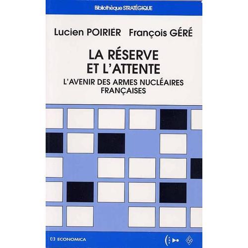 La Réserve Et L'attente - L'avenir Des Armes Nucléaires Françaises on Productcaster.