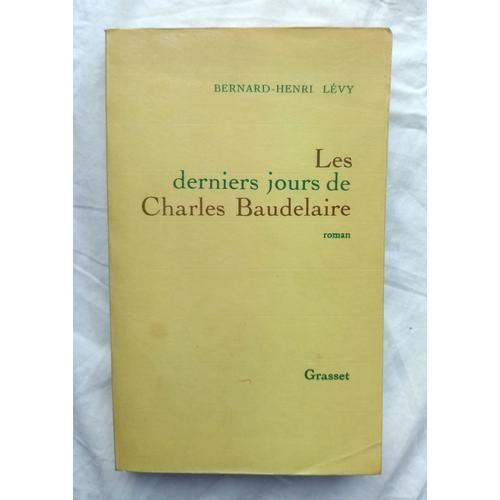 Bernard-Henri Levy, Les Derniers Jours De Charles Baudelaire, Grass... on Productcaster.