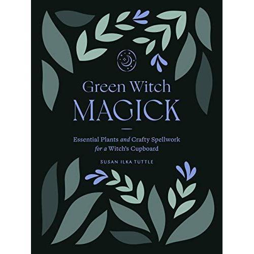 Green Witch Magick: Essential Plants And Crafty Spellwork For A Wit... on Productcaster.