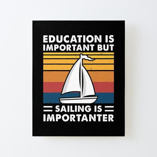 Canevas imprimer L'éducation est importante mais la voile est impor... on Productcaster.