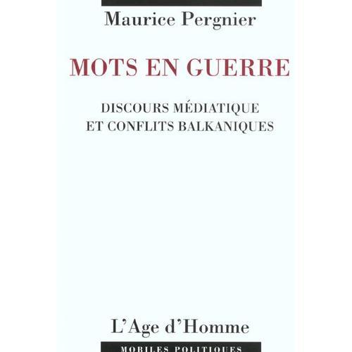 Mots En Guerre : Discours Mediatique Et Conflits Balkaniques on Productcaster.