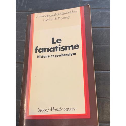 Le Fanatisme, Histoire Et Psychanalyse on Productcaster.