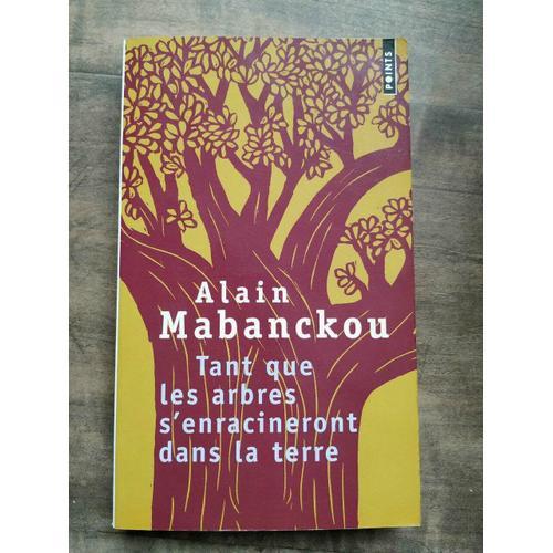 Alain Mabanckou Tant Que Les Arbres S'enracineront Dans La Terre on Productcaster.