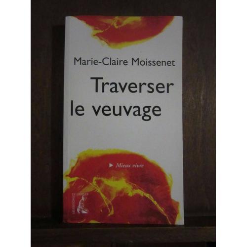 Marie Claire Moissenet Traverser Le Veuvage Les on Productcaster.