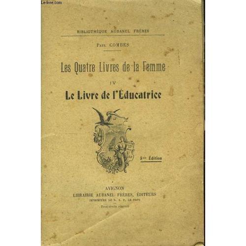 Les Quatre Livres De La Femme. Tome Iv : Le Livre De L'educatrice on Productcaster.