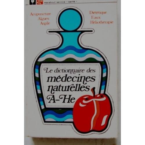 Le Dictionnaire Des Médecines Naturelles. A-He. on Productcaster.