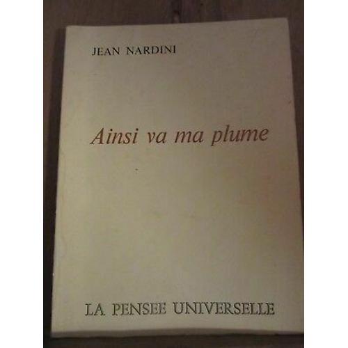 Jean Nardini Ainsi Va Ma Plume La Pensée Universelle on Productcaster.