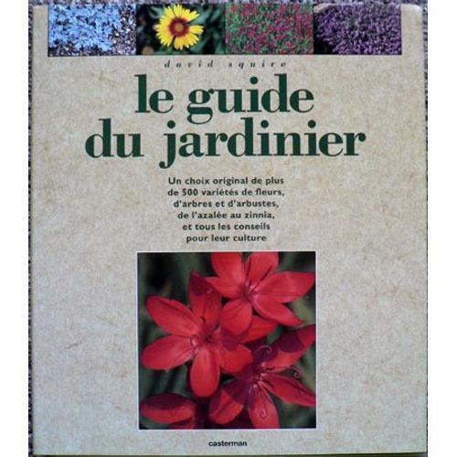 Le Guide Du Jardinier - Comment Cultiver Plus De 500 Variétés De Fl... on Productcaster.