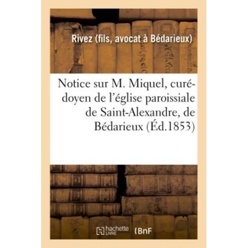 Notice Sur M. Miquel, Curé-Doyen De L'église Paroissiale De Saint-A... on Productcaster.