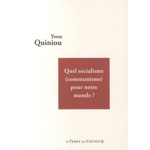 Quel Socialisme (Communisme) Pour Notre Monde ? on Productcaster.