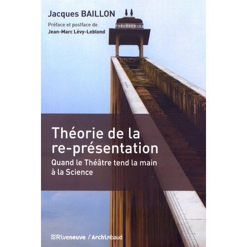 Théorie De La Re-Présentation - Quand Le Théâtre Tend La Main À La ... on Productcaster.