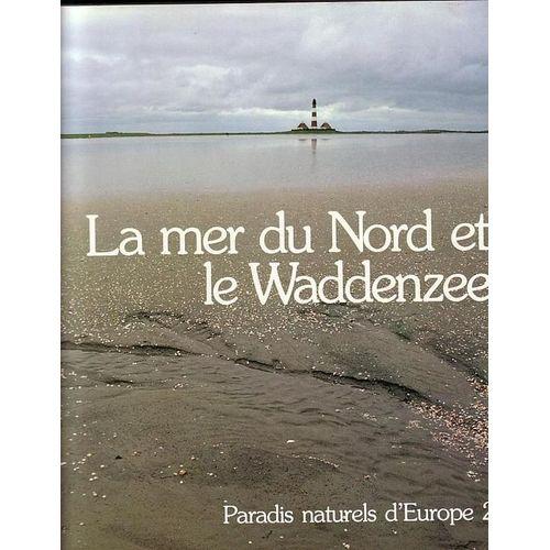 La Mer Du Nord Et Le Waddenzee. Paradis Naturels D'europe 2 on Productcaster.