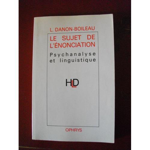 Le Sujet De L'énonciation - Psychanalyse Et Linguistique De L. Dano... on Productcaster.