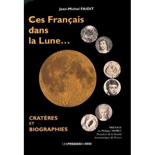 Ces Français Dans La Lune - Cratères Et Biographies on Productcaster.