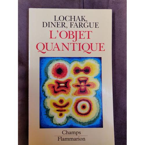 Champs Flammarion - L'objet Quantique - Lochak, Diner, Fargue on Productcaster.