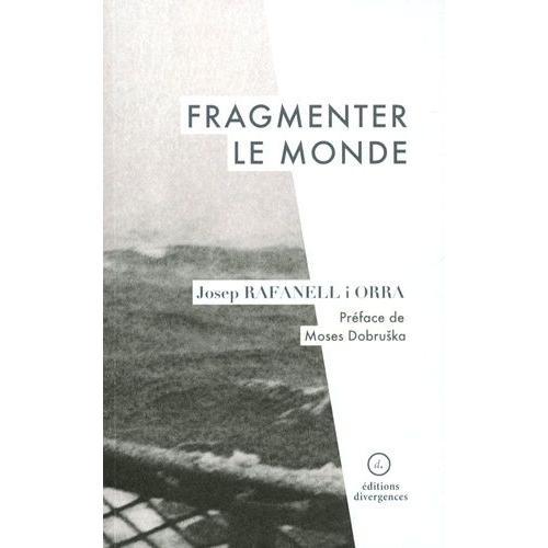 Fragmenter Le Monde - Contribution À La Commune En Cours on Productcaster.