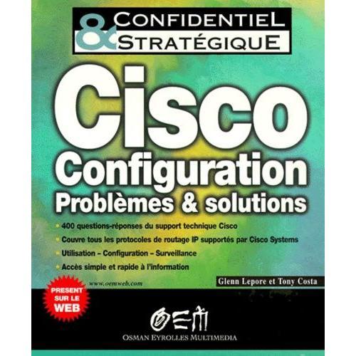 Cisco Configuration - Problemes Et Solutions on Productcaster.