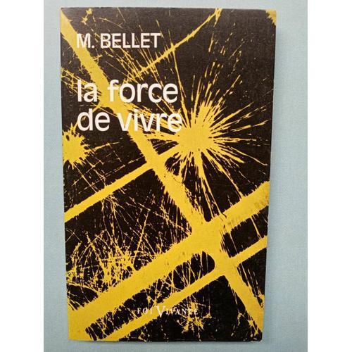 La Force De Vivre Bellet M Foi Vivante on Productcaster.