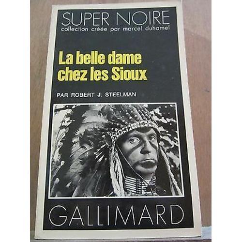 Robert J Steelman La Belle Dame Chez Les Sioux Super Noire N107 on Productcaster.