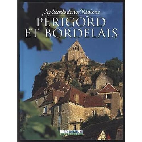 Les Secrets De Nos Regions Le Perigord Et Le Bordelais on Productcaster.