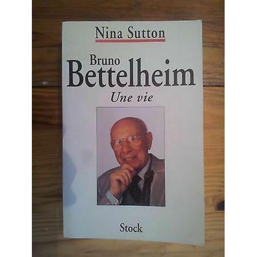 Nina Sutton Biographie De Bruno Bettelheim Une Vie on Productcaster.